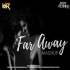 Far Away Mashup Extended Mix   Aftermorning