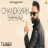 Chandigarh Shehar by Chill Heart Raj