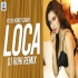 Loca (Remix)   DJ Ruhi