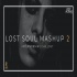 Lost Soul Mashup 2   Aftermorning Chillout
