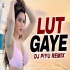 Lut Gaye (Remix)   DJ Piyu
