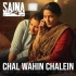 Chal Wahin Chalein (Saina)