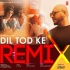 Dil Tod Ke (Remix)   DJ Yogii