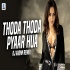 Thoda Thoda Pyaar (Remix)   DJ Axonn
